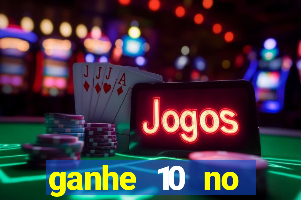 ganhe 10 no cadastro bet